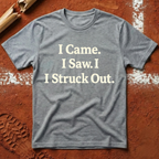 I Came I Saw I Struck out T-Shirt