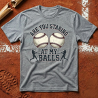 Are You Staring T-Shirt